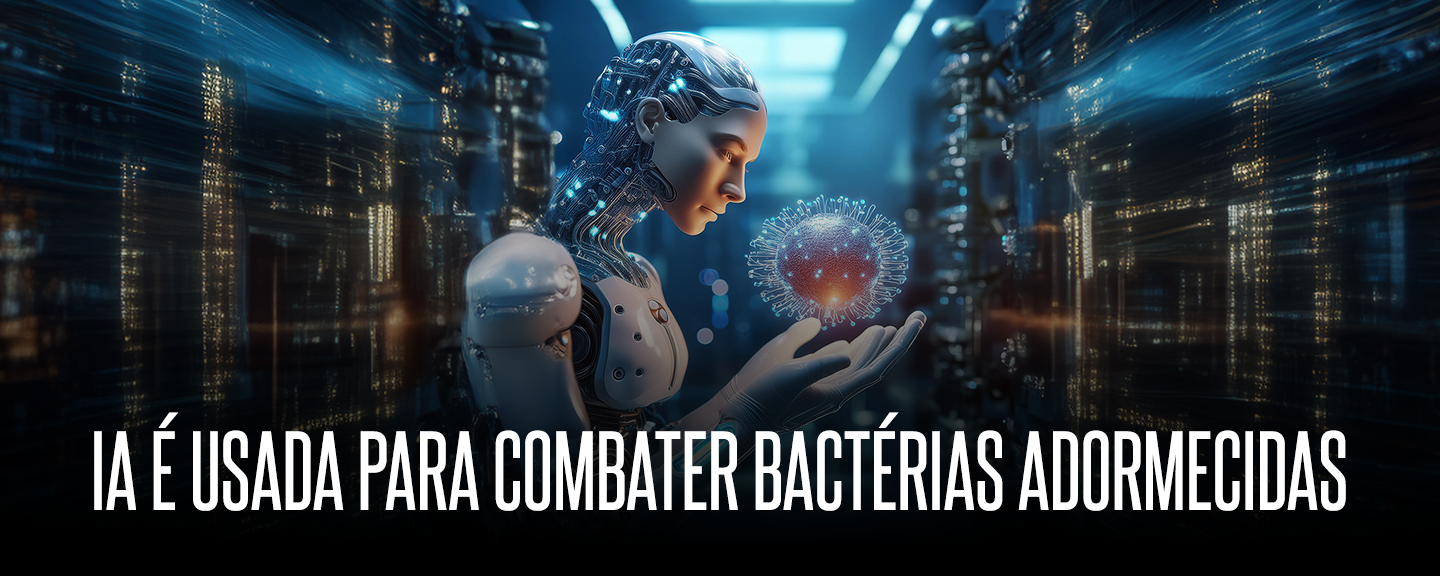 Banner - IA  usada para combater bactrias adormecidas